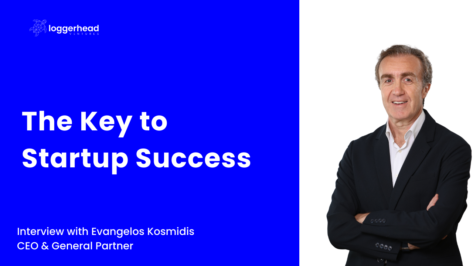 The CEO and General Partner of Loggerhead Ventures, Evangelos Kosmidis, Reveals the Key to Startup Success